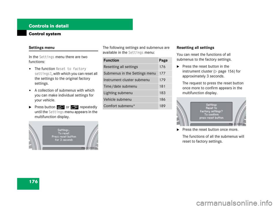 MERCEDES-BENZ R350 2007 R171 Owners Manual 176 Controls in detail
Control system
Settings menu
In the 
Settings menu there are two 
functions:
The function Reset to factory 
settings?
, with which you can reset all 
the settings to the origin