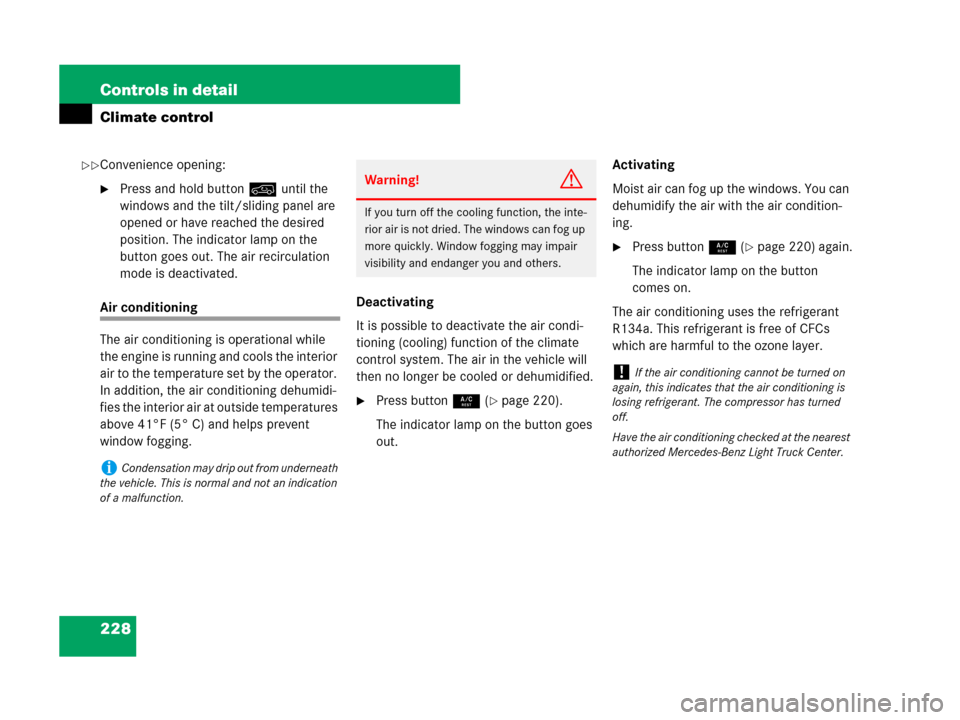 MERCEDES-BENZ R350 2007 R171 Owners Manual 228 Controls in detail
Climate control
Convenience opening:
Press and hold button: until the 
windows and the tilt/sliding panel are 
opened or have reached the desired 
position. The indicator lamp 