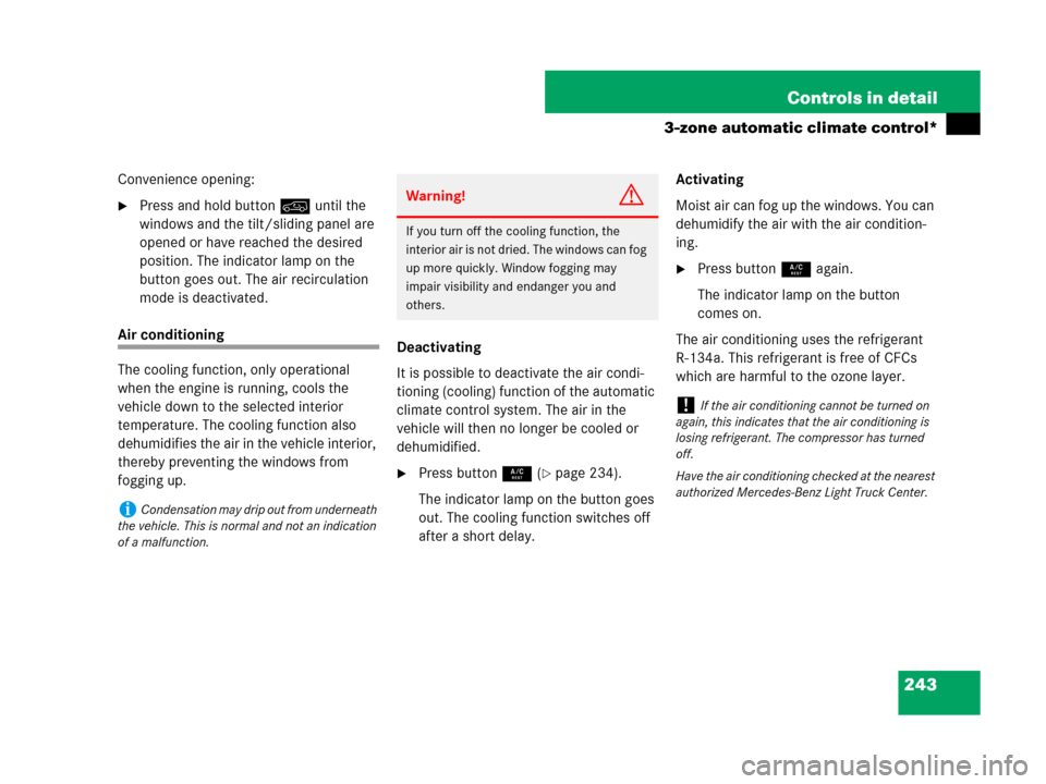 MERCEDES-BENZ R350 2007 R171 Owners Manual 243 Controls in detail
3-zone automatic climate control*
Convenience opening:
Press and hold button: until the 
windows and the tilt/sliding panel are 
opened or have reached the desired 
position. T