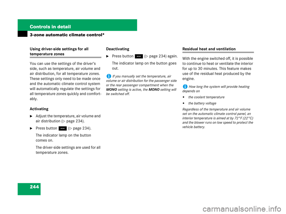 MERCEDES-BENZ R350 2007 R171 Owners Manual 244 Controls in detail
3-zone automatic climate control*
Using driver-side settings for all 
temperature zones
You can use the settings of the driver’s 
side, such as temperature, air volume and 
ai