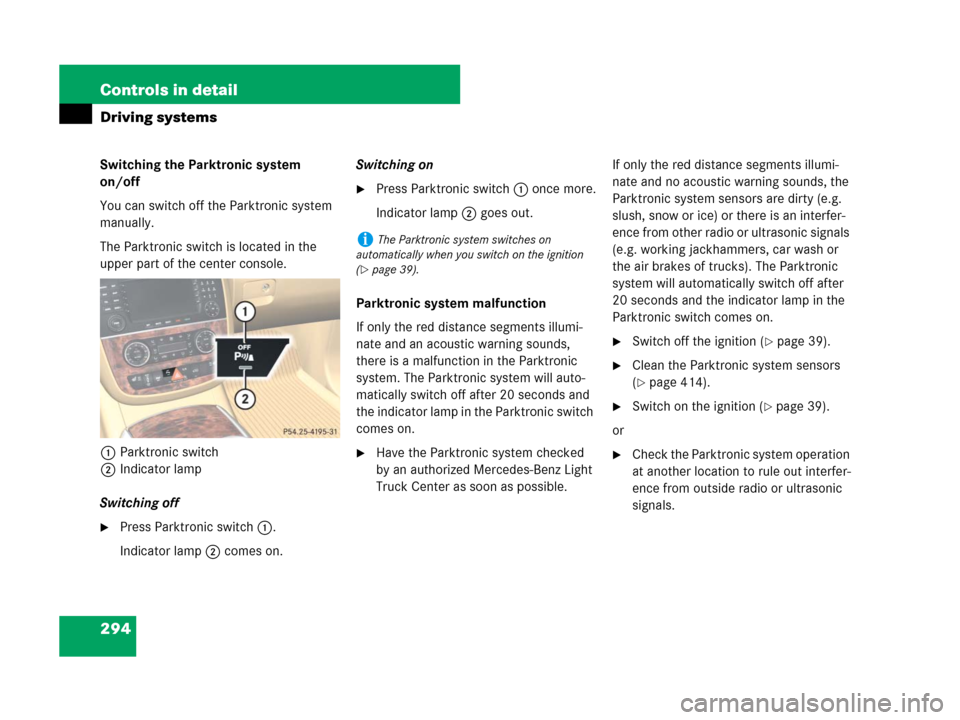 MERCEDES-BENZ R500 2007 R171 Owners Manual 294 Controls in detail
Driving systems
Switching the Parktronic system 
on/off
You can switch off the Parktronic system 
manually.
The Parktronic switch is located in the 
upper part of the center con