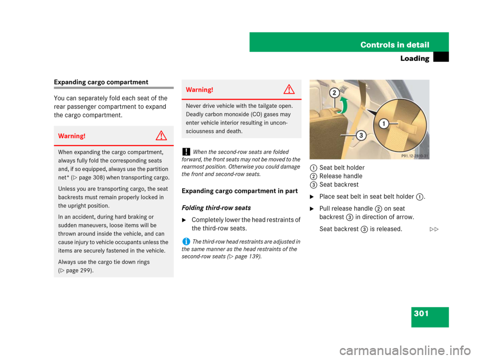 MERCEDES-BENZ R500 2007 R171 Owners Manual 301 Controls in detail
Loading
Expanding cargo compartment
You can separately fold each seat of the 
rear passenger compartment to expand 
the cargo compartment.
Expanding cargo compartment in part
Fo