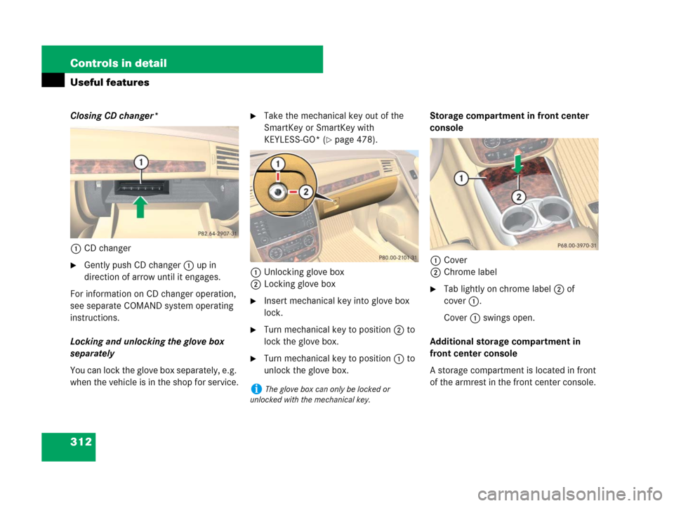 MERCEDES-BENZ R320CDI 2007 R171 Owners Manual 312 Controls in detail
Useful features
Closing CD changer*
1CD changer
Gently push CD changer 1 up in 
direction of arrow until it engages.
For information on CD changer operation, 
see separate COMA