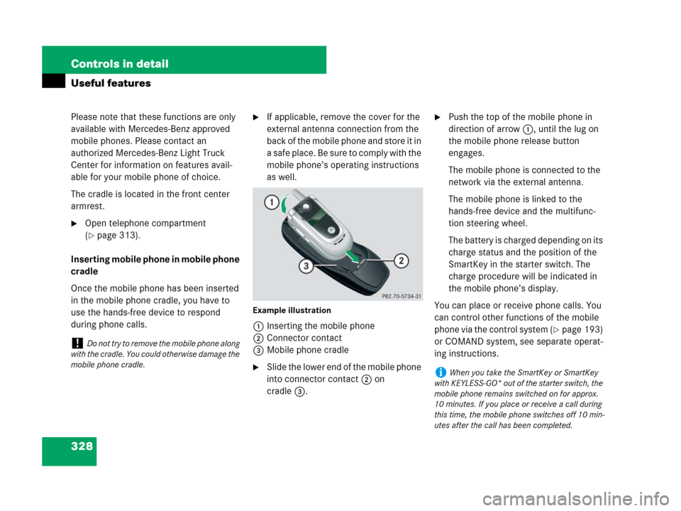 MERCEDES-BENZ R320CDI 2007 R171 Owners Manual 328 Controls in detail
Useful features
Please note that these functions are only 
available with Mercedes-Benz approved 
mobile phones. Please contact an 
authorized Mercedes-Benz Light Truck 
Center 