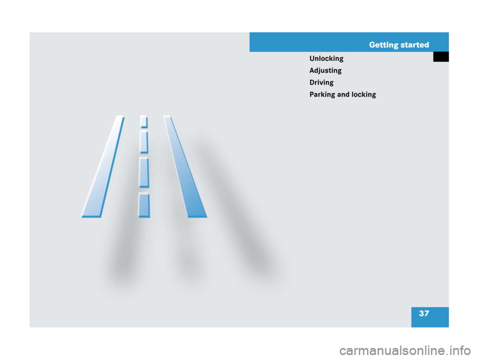 MERCEDES-BENZ R320CDI 2007 R171 Owners Manual 37 Getting started
Unlocking
Adjusting
Driving
Parking and locking 