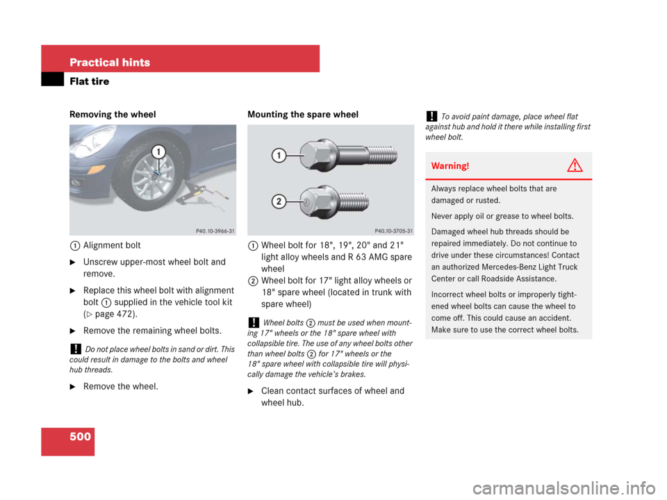 MERCEDES-BENZ R350 2007 R171 Owners Manual 500 Practical hints
Flat tire
Removing the wheel
1Alignment bolt
Unscrew upper-most wheel bolt and 
remove.
Replace this wheel bolt with alignment 
bolt1 supplied in the vehicle tool kit 
(
page 47