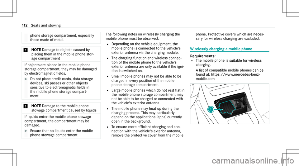 MERCEDES-BENZ C-CLASS SEDAN 2021  Owners Manual phone
stor ag ecom partmen t,especiall y
th ose made ofme tal. *
NO
TEDama getoobject scaused by
placing them inthemobile phonestor‐
ag ecom partmen t If
object sar eplaced inthemobile phone
st or a