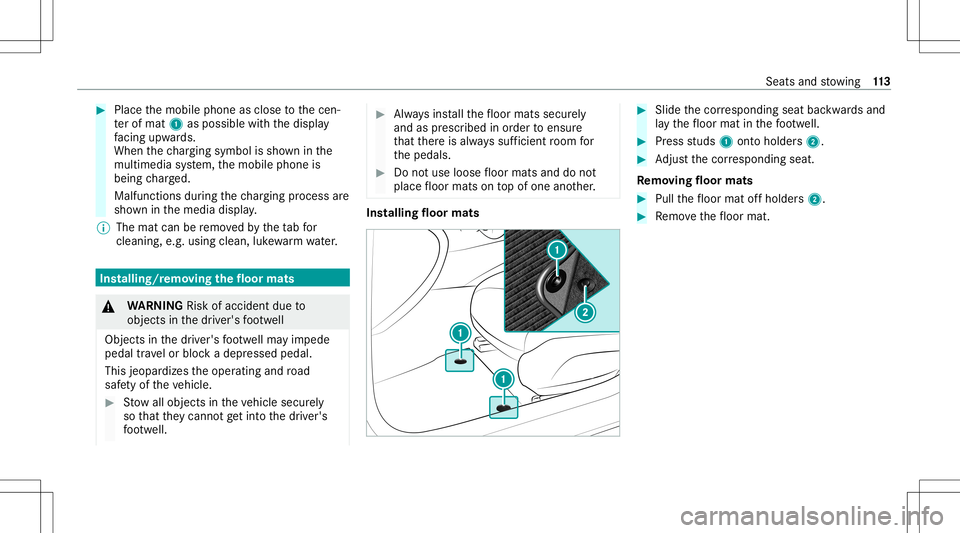 MERCEDES-BENZ C-CLASS SEDAN 2021 Owners Manual #
Place themobile phoneasclose tothecen‐
te rof mat 1aspossi blewithth edispla y
fa cing upwa rds.
When thech argin gsymbo lis sho wninthe
multime diasystem, themobile phoneis
being charge d.
Malfun MERCEDES-BENZ C-CLASS SEDAN 2021 Owners Manual #
Place themobile phoneasclose tothecen‐
te rof mat 1aspossi blewithth edispla y
fa cing upwa rds.
When thech argin gsymbo lis sho wninthe
multime diasystem, themobile phoneis
being charge d.
Malfun