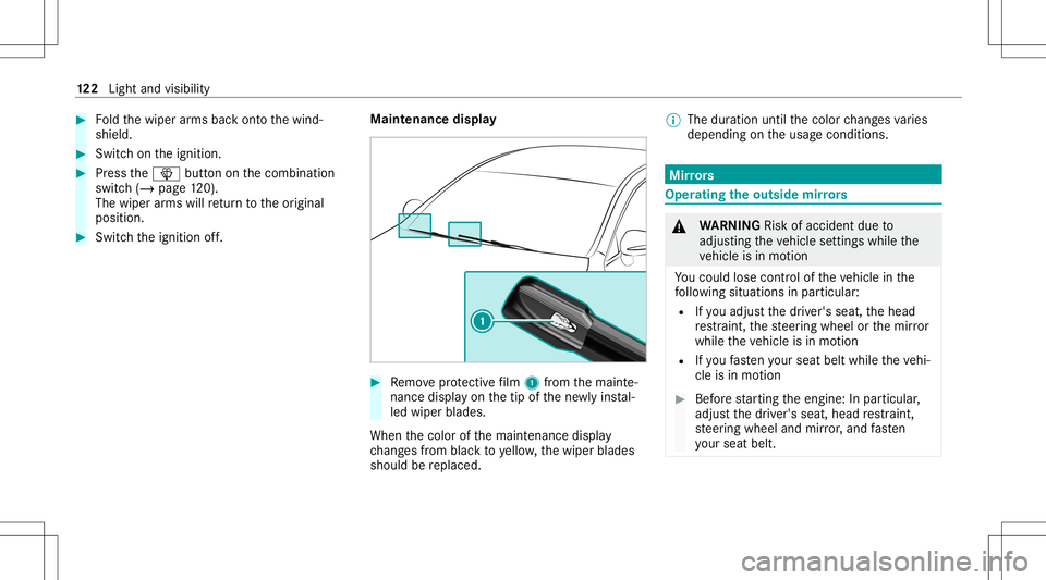 MERCEDES-BENZ C-CLASS SEDAN 2021 User Guide #
Foldthewiper arms backont oth ewind‐
shield. #
Switc hon theignition . #
Press the00D4 buttononthecombin ation
switc h(/ page12 0).
Th ewip erarms willre tur nto theor iginal
position . #
Switc ht