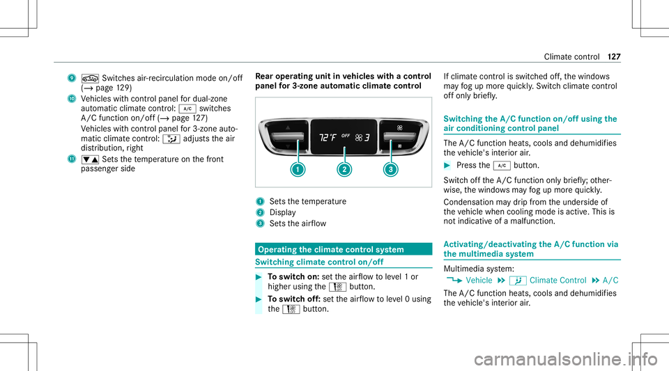 MERCEDES-BENZ C-CLASS SEDAN 2021  Owners Manual 9
0072 Switches air-re cir cul ation mod eon/of f
(/ page 129)
A Vehicles withcont rolpanel fordua l-zone
au tomatic climatecontr ol:005A switches
A/C functi onon/of f(/ page 127)
Ve hicles withcont r