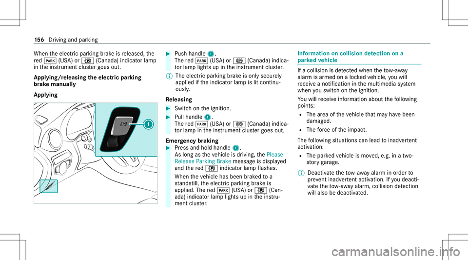 MERCEDES-BENZ C-CLASS SEDAN 2021  Owners Manual When
theelectr icpar king brak eis released, the
re d0049 (USA)or0024 (Canada) indicatorlam p
in theins trument clustergoes out.
Appl ying/rele asing theelectr icpa rking
br ak ema nuall y
Appl ying #