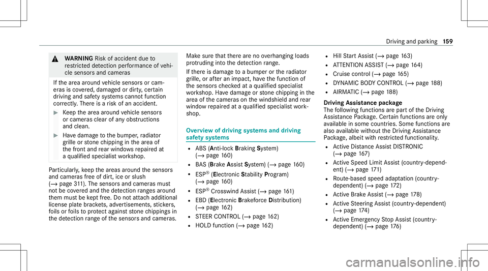 MERCEDES-BENZ C-CLASS SEDAN 2021 Owners Manual &
WARNIN GRisk ofacci dent dueto
re strict ed detection perform anc eof vehi‐
cle sensor sand camer as
If th ear ea around vehicle sensor sor cam‐
er as isco vered, damag edordir ty,cer tain
dr iv MERCEDES-BENZ C-CLASS SEDAN 2021 Owners Manual &
WARNIN GRisk ofacci dent dueto
re strict ed detection perform anc eof vehi‐
cle sensor sand camer as
If th ear ea around vehicle sensor sor cam‐
er as isco vered, damag edordir ty,cer tain
dr iv