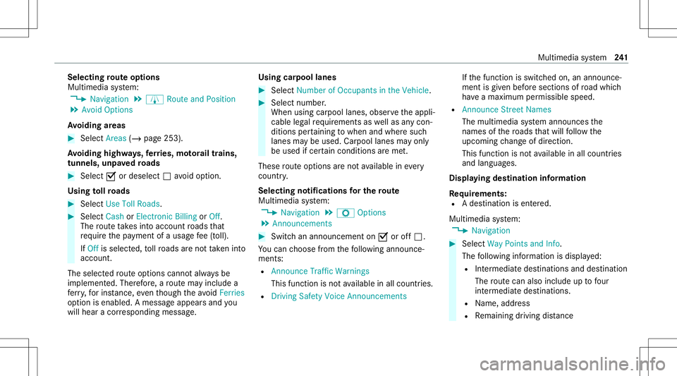 MERCEDES-BENZ C-CLASS SEDAN 2021  Owners Manual Selec
tingrout eop tions
Mul timedi asy stem:
4 Navigation 5
À Route andPosition
5 Avoid Option s
Av oiding areas #
Sele ctAreas (/page25 3).
Av oiding highways,fe rries, motorailtrains,
tu nnels, un