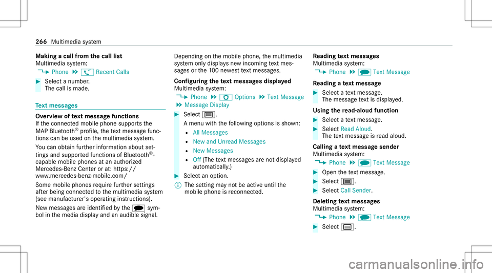 MERCEDES-BENZ C-CLASS SEDAN 2021 Service Manual Making
acall from thecall list
Multi media system:
4 Phone 5
ø Recent Calls #
Select anumber .
The callismade. Te
xt messag es Ov
ervie wof text messag efunctions
If th econ nect edmobile phonesuppor MERCEDES-BENZ C-CLASS SEDAN 2021 Service Manual Making
acall from thecall list
Multi media system:
4 Phone 5
ø Recent Calls #
Select anumber .
The callismade. Te
xt messag es Ov
ervie wof text messag efunctions
If th econ nect edmobile phonesuppor