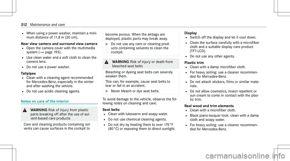 MERCEDES-BENZ C-CLASS SEDAN 2021  Owners Manual R
When usingapo we rwa sher ,maint ainamini‐
mum distance of11.8 in(30 cm).
Re ar vie wcamer aand surround viewcamer a
R Open thecamer aco verwit hth emultimedia
sy stem (/ page19 5).
R Usecle an wa