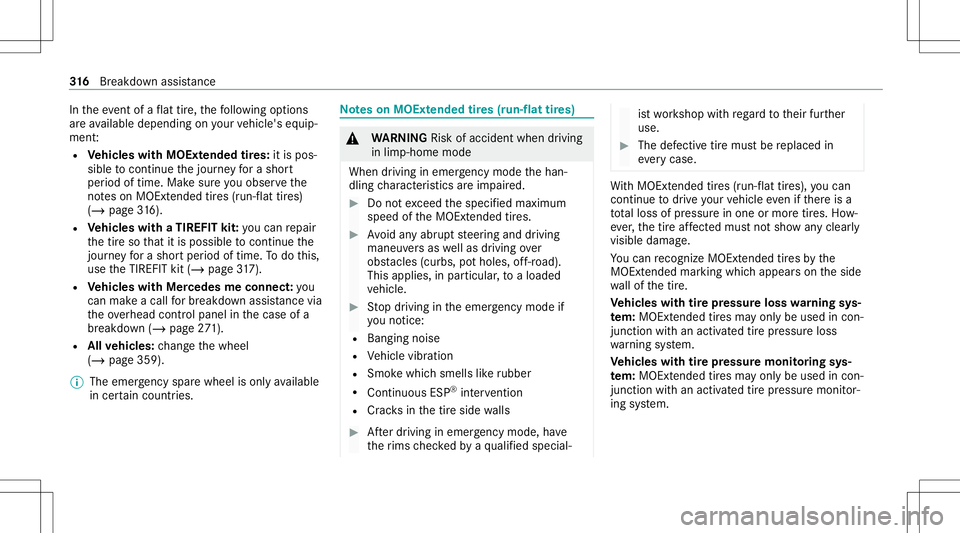 MERCEDES-BENZ C-CLASS SEDAN 2021  Owners Manual In
theeve ntofaflat tire, thefo llo wing option s
ar eav ailable dependingon your vehicle's equip‐
ment :
R Vehicl eswith MOExt endedtir es: itis pos‐
sibl eto continu eth ejour neyfo ra shor 