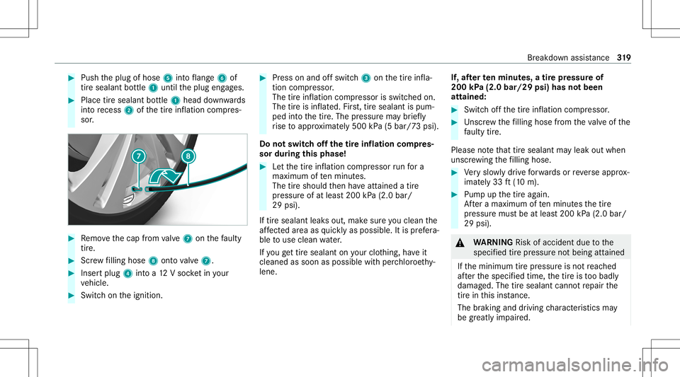 MERCEDES-BENZ C-CLASS SEDAN 2021  Owners Manual #
Push theplug ofhose 5intoflang e6 of
tir esealan tbo ttle 1 untilth eplug engages. #
Place tiresealant bottle 1 head down wards
int ore cess 2ofthetir einf lation compres‐
sor . #
Remo vethecap fr