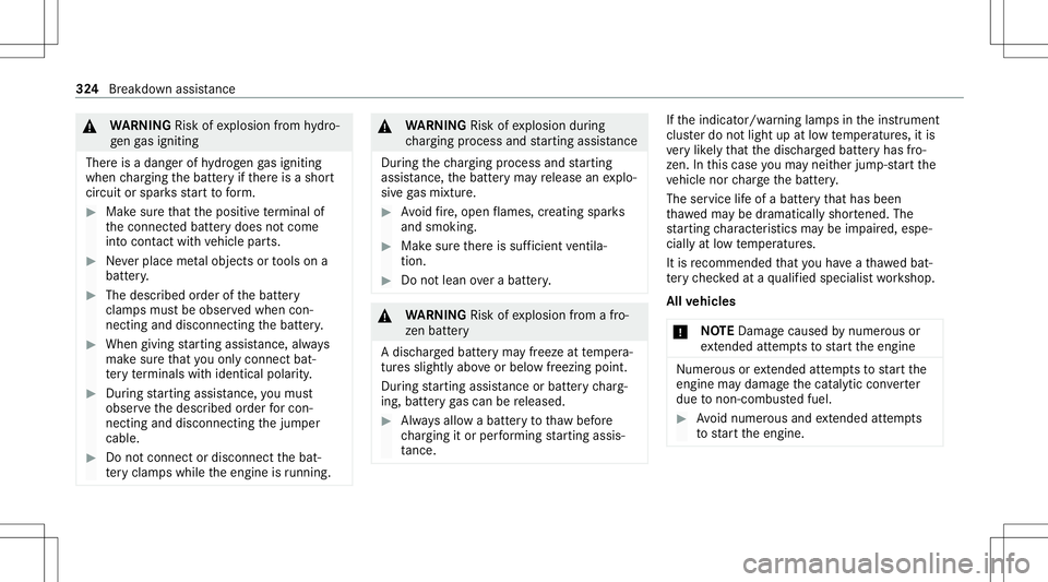 MERCEDES-BENZ C-CLASS SEDAN 2021 Owners Manual &
WARNIN GRisk ofexplosion from hydro‐
ge nga signiting
Ther eis adang erofhydrog en gasigniting
when chargin gth ebatt eryif th er eis ashor t
cir cuit orspar ksstar tto form . #
Mak esur eth at th MERCEDES-BENZ C-CLASS SEDAN 2021 Owners Manual &
WARNIN GRisk ofexplosion from hydro‐
ge nga signiting
Ther eis adang erofhydrog en gasigniting
when chargin gth ebatt eryif th er eis ashor t
cir cuit orspar ksstar tto form . #
Mak esur eth at th