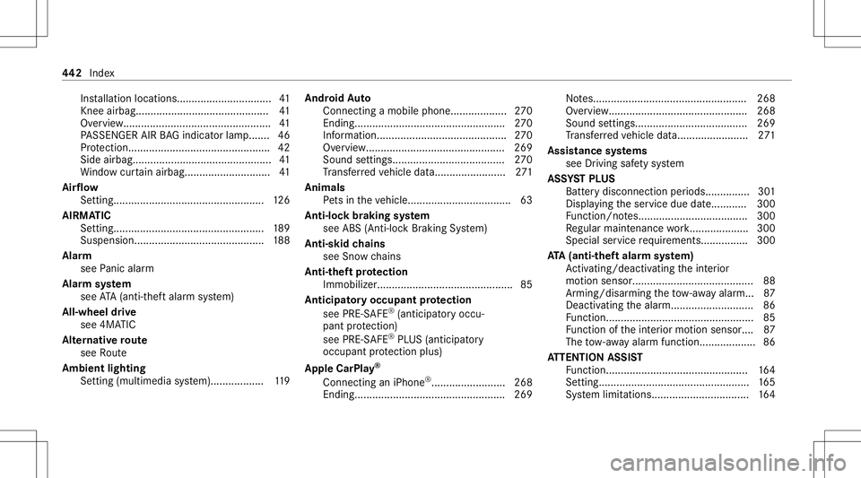 MERCEDES-BENZ C-CLASS SEDAN 2021 Service Manual Ins
tallation locations................................ 41
Knee airbag.... .........................................4 1
Ov ervie w.. .................. ........................ ...... 41
PA SSENGER AI MERCEDES-BENZ C-CLASS SEDAN 2021 Service Manual Ins
tallation locations................................ 41
Knee airbag.... .........................................4 1
Ov ervie w.. .................. ........................ ...... 41
PA SSENGER AI