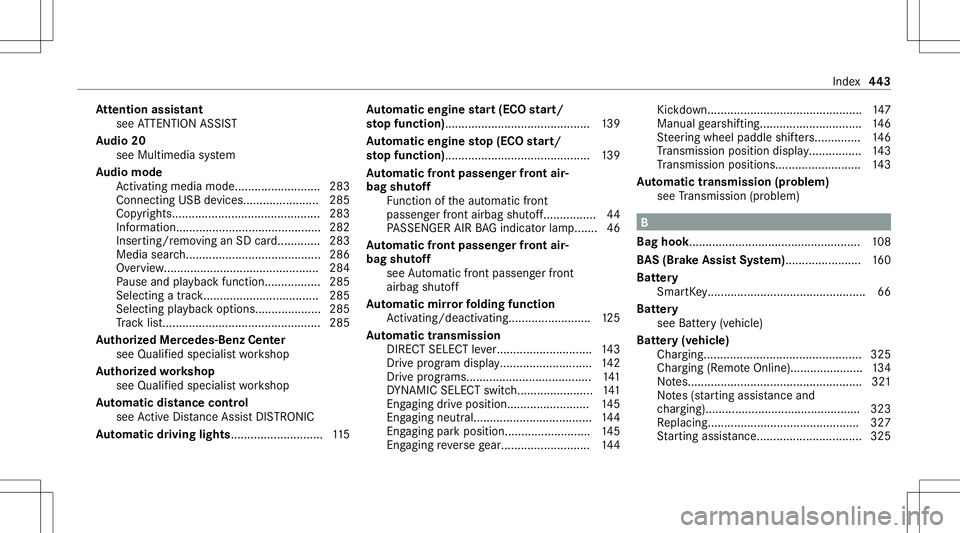 MERCEDES-BENZ C-CLASS SEDAN 2021  Owners Manual At
tention assistant
see ATTENTION ASSIST
Au dio 20
see Multimed iasystem
Au dio mode
Ac tivati ng med iamod e................ .......... 283
Co nnecti ngUSB devic es........... ............285
Cop yr
