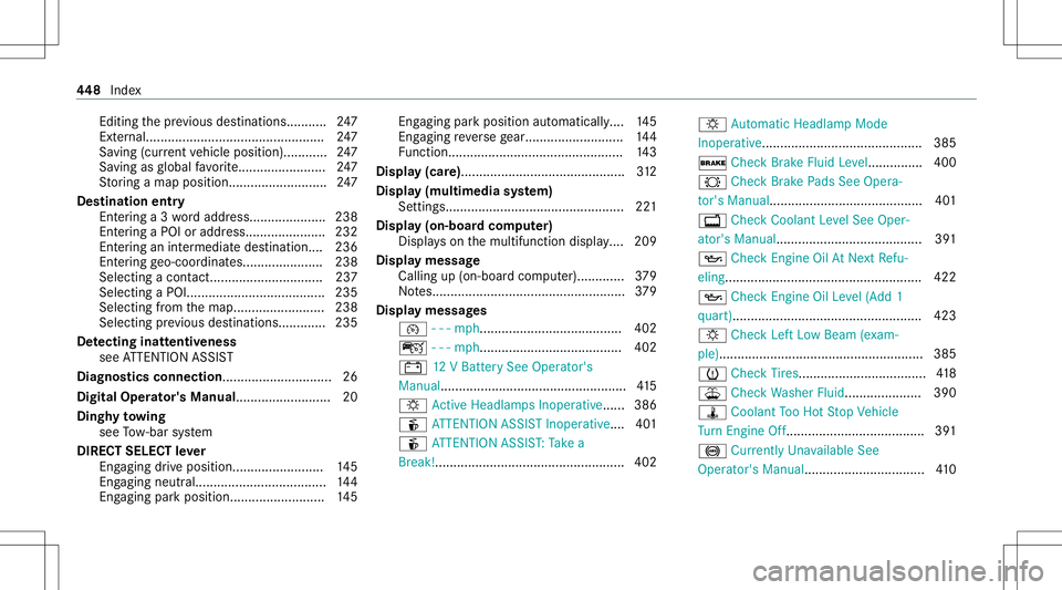MERCEDES-BENZ C-CLASS SEDAN 2021 Owners Manual Edi
ting thepr ev ious destination s........... 247
Ext ernal ............ .....................................247
Sa ving (current vehicle position)... ......... 247
Sa ving asglobal favo rite <0011 MERCEDES-BENZ C-CLASS SEDAN 2021 Owners Manual Edi
ting thepr ev ious destination s........... 247
Ext ernal ............ .....................................247
Sa ving (current vehicle position)... ......... 247
Sa ving asglobal favo rite <0011