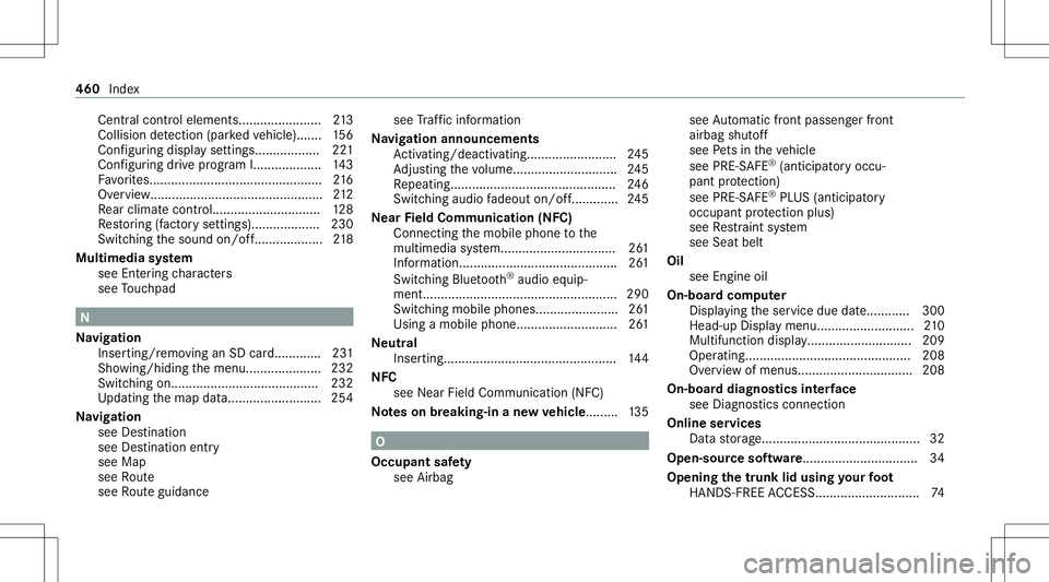 MERCEDES-BENZ C-CLASS SEDAN 2021 Manual PDF Cen
tralcontro lelemen ts.......................2 13
Collis iondetection (parked vehicle) .......1 56
Conf iguring displ aysettin gs.................. 221
Conf iguringdrive pr ogr am I.... ......... . MERCEDES-BENZ C-CLASS SEDAN 2021 Manual PDF Cen
tralcontro lelemen ts.......................2 13
Collis iondetection (parked vehicle) .......1 56
Conf iguring displ aysettin gs.................. 221
Conf iguringdrive pr ogr am I.... ......... .