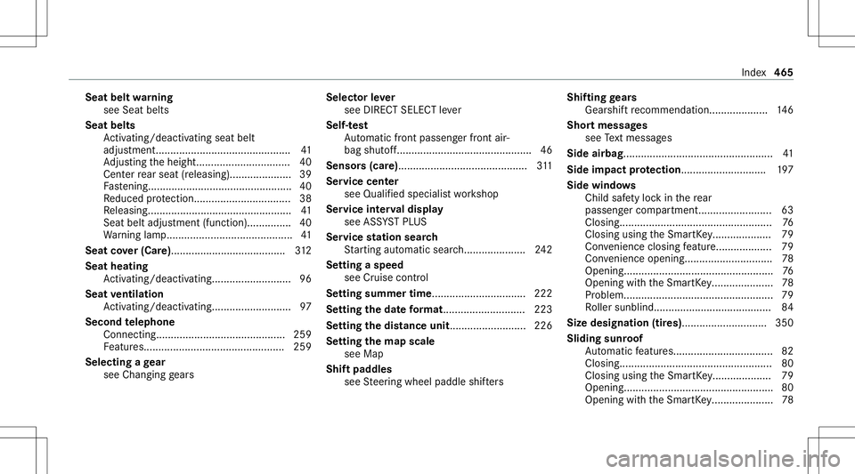 MERCEDES-BENZ C-CLASS SEDAN 2021 Service Manual Seat
beltwarning
see Seat belts
Seat belts
Ac tivati ng/d eactiv ating seat belt
ad jus tment ........... ...................................41
Ad jus ting theheight... ............................. 4 MERCEDES-BENZ C-CLASS SEDAN 2021 Service Manual Seat
beltwarning
see Seat belts
Seat belts
Ac tivati ng/d eactiv ating seat belt
ad jus tment ........... ...................................41
Ad jus ting theheight... ............................. 4