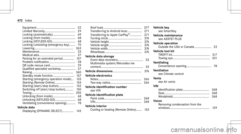 MERCEDES-BENZ C-CLASS SEDAN 2021  Owners Manual Eq
uipme nt............. .................................. 22
Li mit edWarrant y.....................................2 9
Loc king (automatical ly)..... ...................... 69
Loc king (from inside