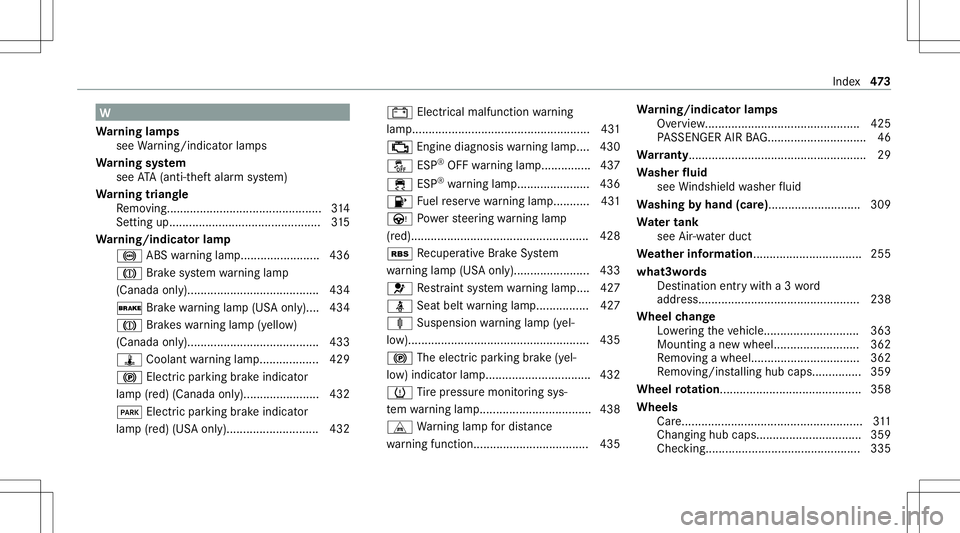 MERCEDES-BENZ C-CLASS SEDAN 2021  Owners Manual W
Wa rning lam ps
see Warning/ indic ator lam ps
Wa rning system
see ATA(anti-t heftal ar m system)
Wa rning triang le
Re mo ving... ............................................ 314
Se tting up<001100