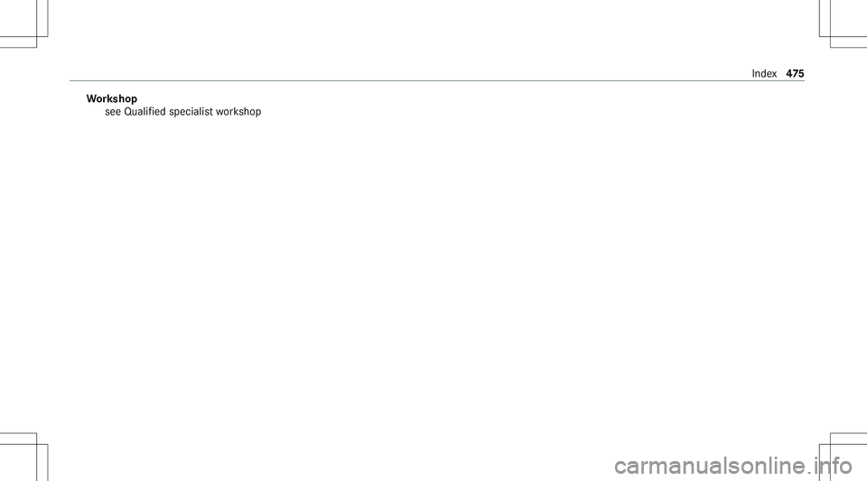 MERCEDES-BENZ C-CLASS SEDAN 2021  Owners Manual Wo
rkshop
see Qualif iedspecialis two rkshop Inde
x47
5 
