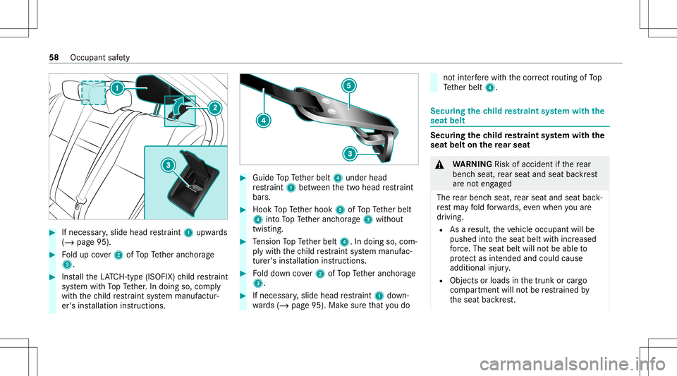 MERCEDES-BENZ C-CLASS SEDAN 2021 Workshop Manual #
Ifnecessar y,slide head restra int 1 upw ards
(/ page95). #
Foldup cover2 ofTopTe ther anc horage
3. #
Installth eLA TC H-type (ISOFIX )ch ild restra int
sy stem withTo pTe ther.In doing so,com ply
