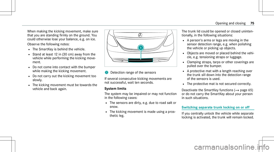 MERCEDES-BENZ C-CLASS SEDAN 2021 Owners Manual When
making thekic king movement, makesur e
th at youar est andi ngfirm lyon thegr ound. You
cou ldother wise loseyour balan ce,e.g.on ice.
Obs erve thefo llo wing notes:
R The Smar tKey isbehin dth e MERCEDES-BENZ C-CLASS SEDAN 2021 Owners Manual When
making thekic king movement, makesur e
th at youar est andi ngfirm lyon thegr ound. You
cou ldother wise loseyour balan ce,e.g.on ice.
Obs erve thefo llo wing notes:
R The Smar tKey isbehin dth e