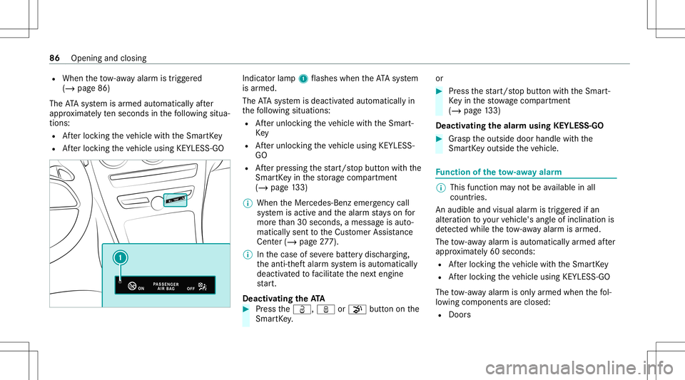 MERCEDES-BENZ C-CLASS SEDAN 2021 Manual Online R
When theto w- aw ay alar mistrigg ered
(/ page86 )
The ATA system isarmed automaticall yaf te r
appr oximat elyte nseco ndsinthefo llo wing situa‐
tion s:
R Afterloc king theve hicle withth eSmar 