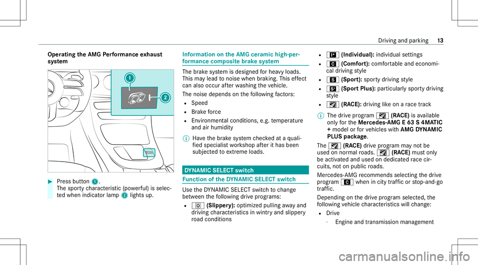 MERCEDES-BENZ E-CLASS SEDAN 2021 AMG User Guide Oper
ating theAMG Perfor ma nce exhaus t
sy stem #
Press butt on1.
The spor tycharact eristic (po werful) issele c‐
te dwhen indicat orlam p2 lights up. Inf
ormat ionontheAMG ceramichigh -per‐
fo MERCEDES-BENZ E-CLASS SEDAN 2021 AMG User Guide Oper
ating theAMG Perfor ma nce exhaus t
sy stem #
Press butt on1.
The spor tycharact eristic (po werful) issele c‐
te dwhen indicat orlam p2 lights up. Inf
ormat ionontheAMG ceramichigh -per‐
fo