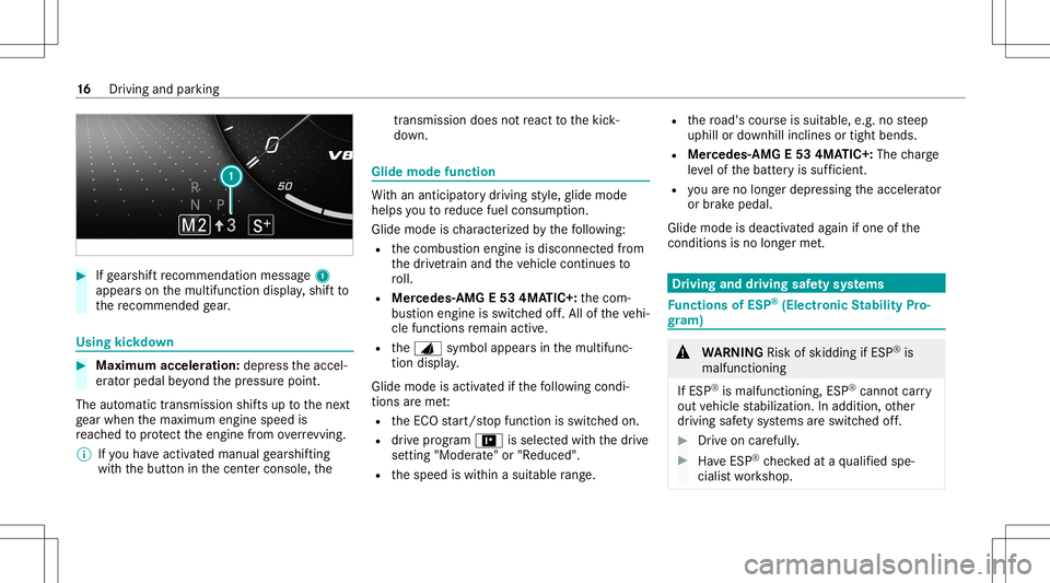 MERCEDES-BENZ E-CLASS SEDAN 2021 AMG User Guide #
Ifge arshif tre comme ndation mess age1
ap pea rson themultifunc tiondispla y,shif tto
th ere comme ndedgear. Using
kickdow n #
Maximum acceleration: depress theaccel‐
er ator pedal beyond thepr e MERCEDES-BENZ E-CLASS SEDAN 2021 AMG User Guide #
Ifge arshif tre comme ndation mess age1
ap pea rson themultifunc tiondispla y,shif tto
th ere comme ndedgear. Using
kickdow n #
Maximum acceleration: depress theaccel‐
er ator pedal beyond thepr e