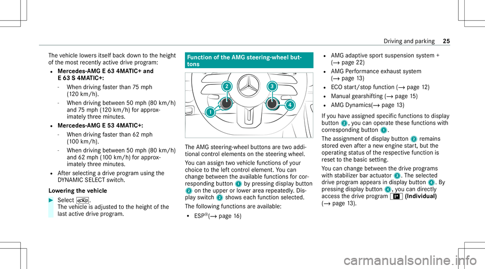 MERCEDES-BENZ E-CLASS SEDAN 2021 AMG Owners Guide The
vehicle lowe rsitse lfbac kdo wn totheheight
of themos tre cently activedrive pr ogr am:
R Mer cedes‑AMG E63 4MA TIC+ and
E 63 S4MA TIC+:
- When driving faster than 75 mph
(1 20 km/ h).
- When d MERCEDES-BENZ E-CLASS SEDAN 2021 AMG Owners Guide The
vehicle lowe rsitse lfbac kdo wn totheheight
of themos tre cently activedrive pr ogr am:
R Mer cedes‑AMG E63 4MA TIC+ and
E 63 S4MA TIC+:
- When driving faster than 75 mph
(1 20 km/ h).
- When d