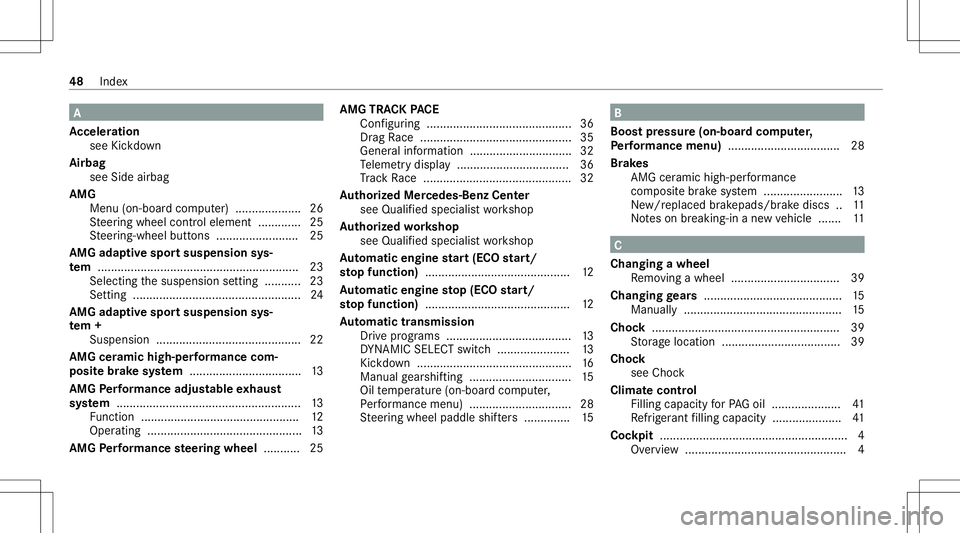MERCEDES-BENZ E-CLASS SEDAN 2021 AMG Service Manual A
Ac celer ation
see Kickdo wn
Airb ag
see Sideairbag
AMG Men u(on -boardcom puter) .................... 26
St eer ing wheel control element ...... .......2 5
St eer ing-wheel buttons ................ MERCEDES-BENZ E-CLASS SEDAN 2021 AMG Service Manual A
Ac celer ation
see Kickdo wn
Airb ag
see Sideairbag
AMG Men u(on -boardcom puter) .................... 26
St eer ing wheel control element ...... .......2 5
St eer ing-wheel buttons ................