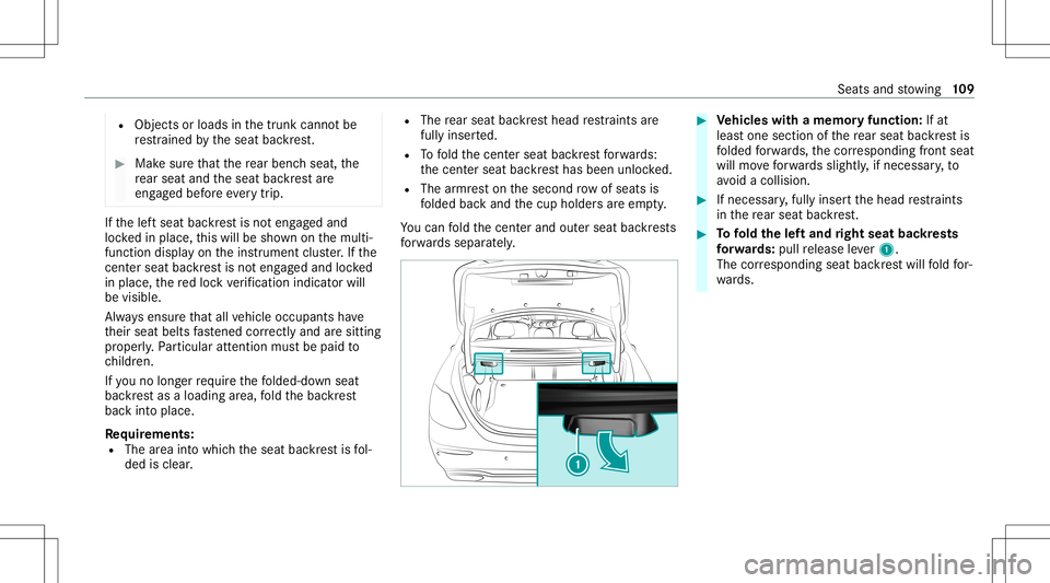 MERCEDES-BENZ E-CLASS SEDAN 2021 Owners Manual R
Objects orloads inthetrunk cann otbe
re stra ined bytheseat backres t. #
Mak esur eth at there ar ben chseat, the
re ar seat andtheseat backres tar e
eng aged bef oreeve rytrip . If
th elef tseat ba MERCEDES-BENZ E-CLASS SEDAN 2021 Owners Manual R
Objects orloads inthetrunk cann otbe
re stra ined bytheseat backres t. #
Mak esur eth at there ar ben chseat, the
re ar seat andtheseat backres tar e
eng aged bef oreeve rytrip . If
th elef tseat ba