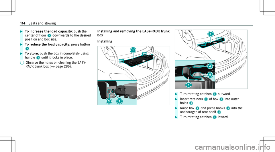 MERCEDES-BENZ E-CLASS SEDAN 2021 Owners Manual #
Toincr ease theload capacit y:push the
cent eroffloor 1down wardsto thedesir ed
position andboxsize. #
Toreduce theload capac ity:pr ess button
3. #
Tosto re:pu sh thebo xin com pletely usin g
han d MERCEDES-BENZ E-CLASS SEDAN 2021 Owners Manual #
Toincr ease theload capacit y:push the
cent eroffloor 1down wardsto thedesir ed
position andboxsize. #
Toreduce theload capac ity:pr ess button
3. #
Tosto re:pu sh thebo xin com pletely usin g
han d