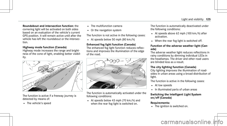 MERCEDES-BENZ E-CLASS SEDAN 2021 Owners Manual Ro
undabout andintersec tion functi on:the
cor ner ing light willbe acti vatedon both sides
based onanevaluatio nof theve hicle's current
GP Spo sitio n.Itwi llre main activeuntil afte rth e
ve hi MERCEDES-BENZ E-CLASS SEDAN 2021 Owners Manual Ro
undabout andintersec tion functi on:the
cor ner ing light willbe acti vatedon both sides
based onanevaluatio nof theve hicle's current
GP Spo sitio n.Itwi llre main activeuntil afte rth e
ve hi