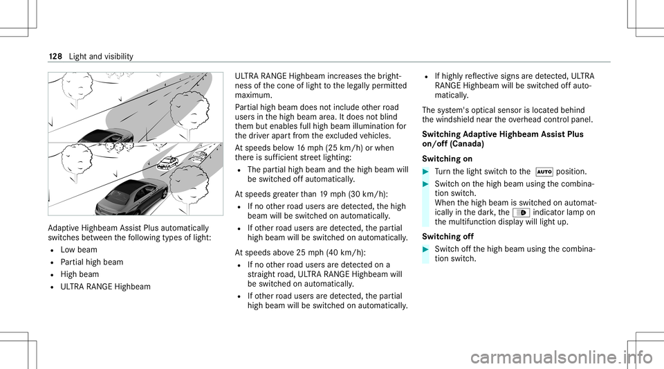 MERCEDES-BENZ E-CLASS SEDAN 2021 Owners Manual Ad
aptiveHig hbeam Assis tPlus automat ically
swit ches between thefo llo wing types oflight :
R Lowbeam
R Partial high beam
R High beam
R ULTRA RANGE Highbeam UL
TRA RANGE Highbeamincreases thebr igh MERCEDES-BENZ E-CLASS SEDAN 2021 Owners Manual Ad
aptiveHig hbeam Assis tPlus automat ically
swit ches between thefo llo wing types oflight :
R Lowbeam
R Partial high beam
R High beam
R ULTRA RANGE Highbeam UL
TRA RANGE Highbeamincreases thebr igh