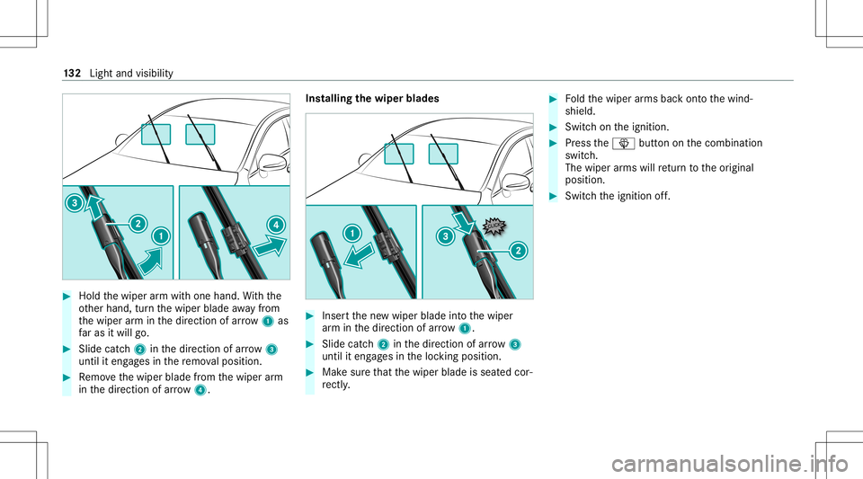MERCEDES-BENZ E-CLASS SEDAN 2021 Owners Manual #
Hold thewiper arm wit hone hand. With the
ot her hand, turnth ewiper bladeaway from
th ewiper arm inthedir ect ion ofarro w 1 as
fa ras itwil lgo. #
Slide catch2 inthedir ect ion ofarro w 3
unt ilit MERCEDES-BENZ E-CLASS SEDAN 2021 Owners Manual #
Hold thewiper arm wit hone hand. With the
ot her hand, turnth ewiper bladeaway from
th ewiper arm inthedir ect ion ofarro w 1 as
fa ras itwil lgo. #
Slide catch2 inthedir ect ion ofarro w 3
unt ilit