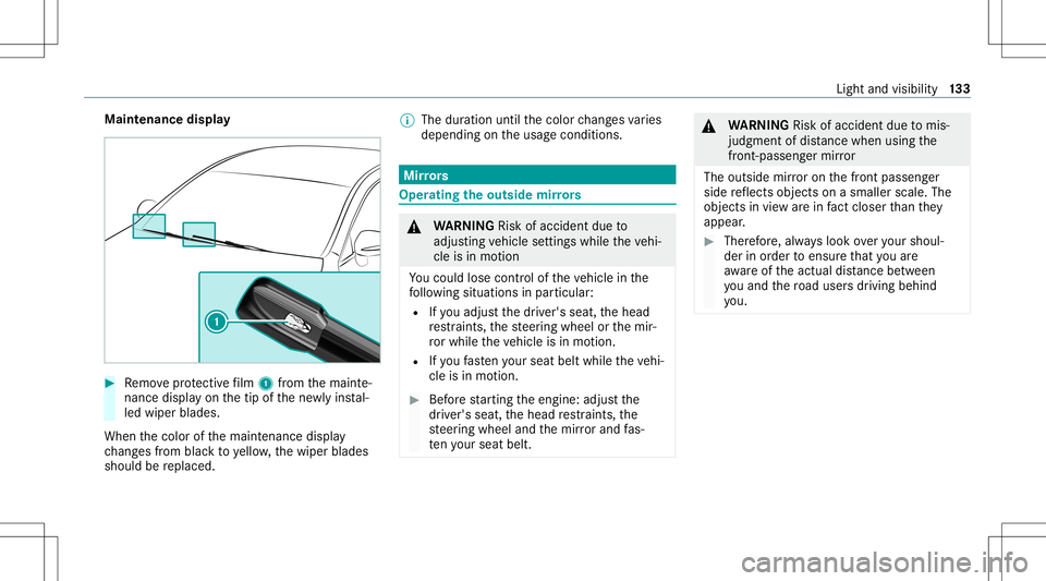 MERCEDES-BENZ E-CLASS SEDAN 2021 Owners Manual Maint
enanc edispla y #
Remo veprotect ive film 1 from themaint e‐
nanc edispla yon thetip ofthene wlyins tal‐
led wiper blades.
When thecolor ofthemaint enanc edispla y
ch ang esfrom blac kto yel MERCEDES-BENZ E-CLASS SEDAN 2021 Owners Manual Maint
enanc edispla y #
Remo veprotect ive film 1 from themaint e‐
nanc edispla yon thetip ofthene wlyins tal‐
led wiper blades.
When thecolor ofthemaint enanc edispla y
ch ang esfrom blac kto yel