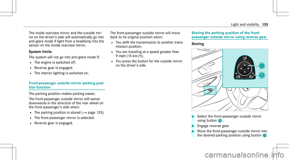 MERCEDES-BENZ E-CLASS SEDAN 2021 Owners Manual The
inside rear vie wmir rorand theoutside mir‐
ro ron thedr iver's side willautomaticall ygo into
anti- glar emode iflight from aheadlam phit sth e
sensor ontheinside rear vie wmir ror.
Sy stem MERCEDES-BENZ E-CLASS SEDAN 2021 Owners Manual The
inside rear vie wmir rorand theoutside mir‐
ro ron thedr iver's side willautomaticall ygo into
anti- glar emode iflight from aheadlam phit sth e
sensor ontheinside rear vie wmir ror.
Sy stem