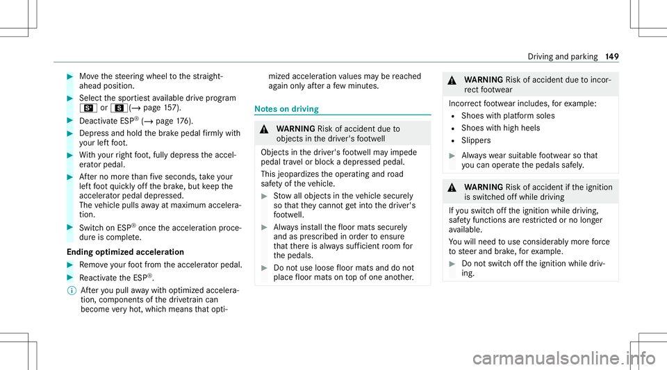 MERCEDES-BENZ E-CLASS SEDAN 2021 Owners Manual #
Movethesteer ing wheel tothest ra ight -
ahead position. #
Selec tth espor tiestav ailable drive pr ogram
B orC(/ page15 7). #
Dea ctivateESP ®
(/ page 176). #
Dep ress and hold thebr ak epedal fir MERCEDES-BENZ E-CLASS SEDAN 2021 Owners Manual #
Movethesteer ing wheel tothest ra ight -
ahead position. #
Selec tth espor tiestav ailable drive pr ogram
B orC(/ page15 7). #
Dea ctivateESP ®
(/ page 176). #
Dep ress and hold thebr ak epedal fir