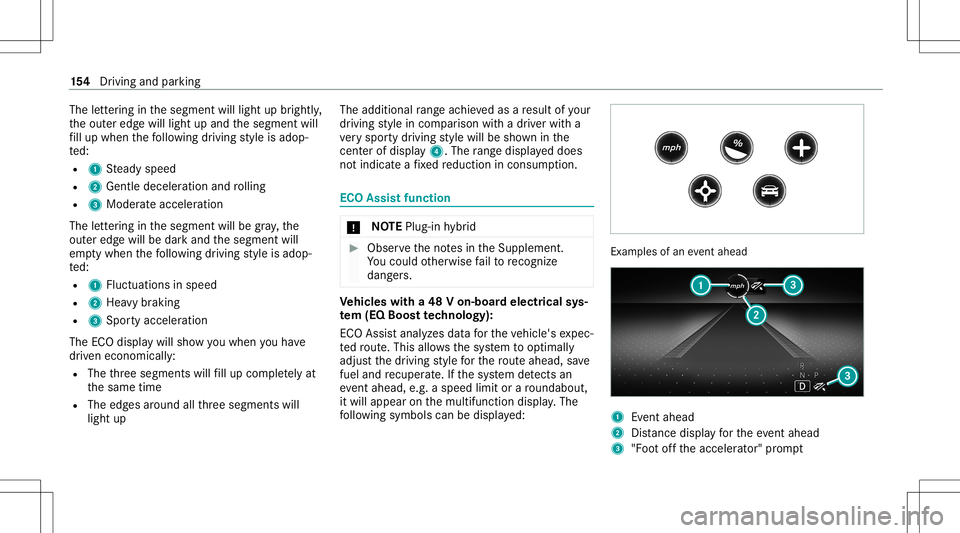 MERCEDES-BENZ E-CLASS SEDAN 2021 Owners Manual The
letter ing inthesegment willlight upbrightl y,
th eout eredg ewill light upand thesegment will
fi ll up when thefo llo wing drivin gst yle is adop‐
te d:
R 1 Steady speed
R 2 Gentle deceler atio MERCEDES-BENZ E-CLASS SEDAN 2021 Owners Manual The
letter ing inthesegment willlight upbrightl y,
th eout eredg ewill light upand thesegment will
fi ll up when thefo llo wing drivin gst yle is adop‐
te d:
R 1 Steady speed
R 2 Gentle deceler atio