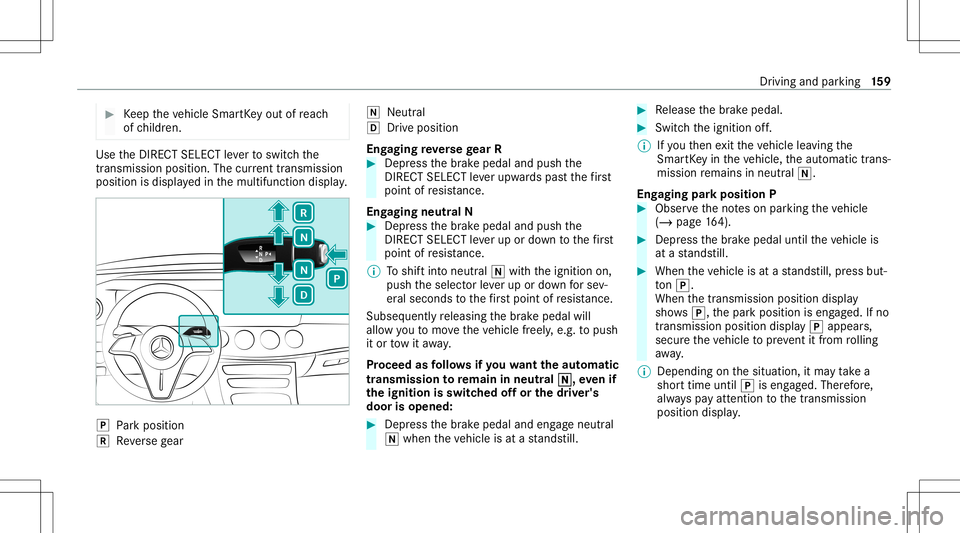 MERCEDES-BENZ E-CLASS SEDAN 2021 Owners Manual #
Keep theve hicle SmartKey out ofreac h
of childr en. Use
theDIRE CTSELECT leve rto switc hth e
tr ans missi on positio n.The current trans mis sion
po sitio nis displ ayed inthemultifunc tiondispla MERCEDES-BENZ E-CLASS SEDAN 2021 Owners Manual #
Keep theve hicle SmartKey out ofreac h
of childr en. Use
theDIRE CTSELECT leve rto switc hth e
tr ans missi on positio n.The current trans mis sion
po sitio nis displ ayed inthemultifunc tiondispla