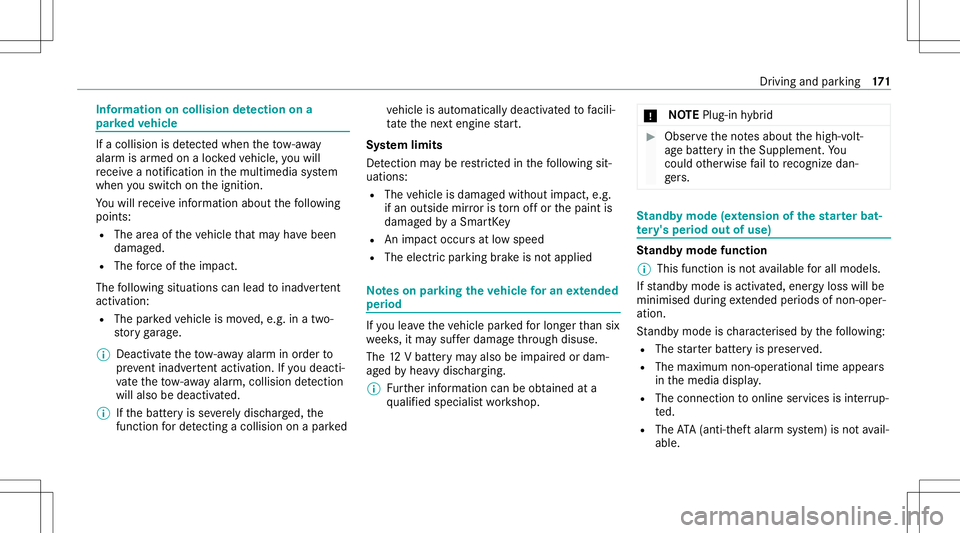 MERCEDES-BENZ E-CLASS SEDAN 2021 Owners Manual Inf
orma tion oncollision detection ona
pa rked vehicl e If
acolli sion isde tected whe nth eto w- aw ay
alar misarmed onaloc kedve hicle, youwill
re cei veano tificat ion inthemultimedia system
when MERCEDES-BENZ E-CLASS SEDAN 2021 Owners Manual Inf
orma tion oncollision detection ona
pa rked vehicl e If
acolli sion isde tected whe nth eto w- aw ay
alar misarmed onaloc kedve hicle, youwill
re cei veano tificat ion inthemultimedia system
when