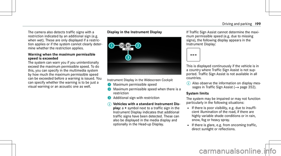 MERCEDES-BENZ E-CLASS SEDAN 2021 Owners Manual The
camer aalso detects traf fic sig ns with a
re striction indicatedbyan addit ionalsign (e.g.
when wet).The seareonly disp laye difare stric‐
tion appliesor ifth esy stem cann otcle arly de ter‐ MERCEDES-BENZ E-CLASS SEDAN 2021 Owners Manual The
camer aalso detects traf fic sig ns with a
re striction indicatedbyan addit ionalsign (e.g.
when wet).The seareonly disp laye difare stric‐
tion appliesor ifth esy stem cann otcle arly de ter‐