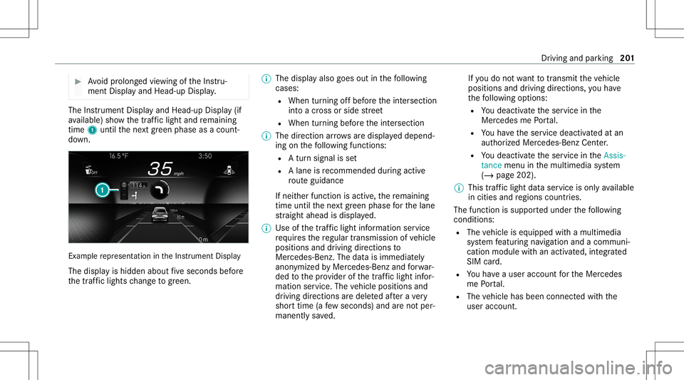 MERCEDES-BENZ E-CLASS SEDAN 2021 Owners Manual #
Avoid prolong edviewing oftheIns tru‐
ment Displa yand Head-up Display. The
Instrument Displayand Head-up Display(if
av ailable) showthetra ffic light andremaini ng
time 1until thene xt green phas MERCEDES-BENZ E-CLASS SEDAN 2021 Owners Manual #
Avoid prolong edviewing oftheIns tru‐
ment Displa yand Head-up Display. The
Instrument Displayand Head-up Display(if
av ailable) showthetra ffic light andremaini ng
time 1until thene xt green phas